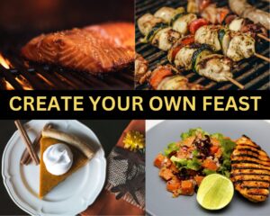 CREATE YOUR OWN FEAST
